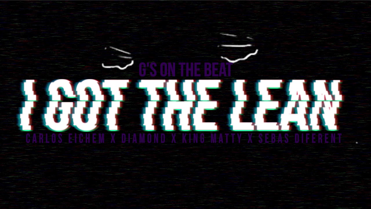 I Got The Lean Trap Colombiano 2018