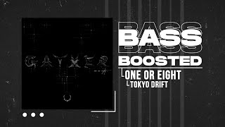 ONE OR EIGHT - TOKYO DRIFT [BASS BOOSTED]