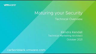 Maturing Your Security With VMware Carbon Black Cloud