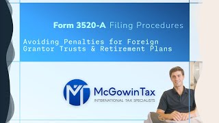 Form 3520-A Filing Procedures: Penalty Avoidance for Foreign Grantor Trusts & Retirement Plans