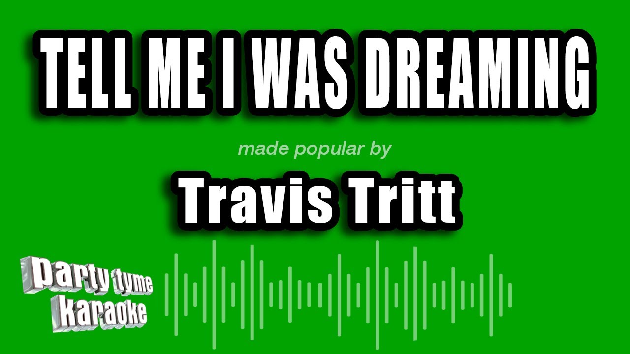 Travis Tritt - Tell Me I Was Dreaming (Karaoke Version)