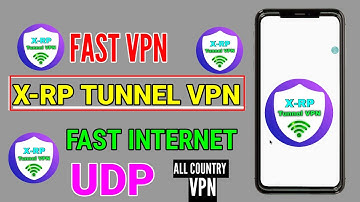 How to setup X-RP Tunnel VPN with fast udp setting for all country to get a secure online connection