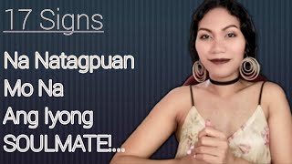 17 Signs Kung Paano Mo Malalaman Na Siya Na Ang SOULMATE Mo!...|ATE JING