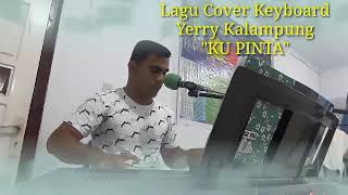 Lagu Rohani Keyboard Cover Yerry Kalampung Ku Pinta