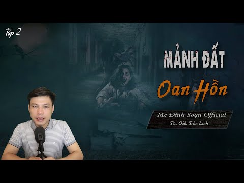 Video [Tập 2]  MẢNH ĐẤT OAN HỒN - Truyện ma làng quê mới có thật về MC Đình Soạn Kể Lạnh - youtube