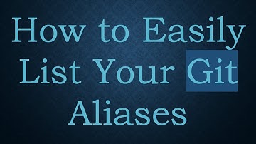 How to Easily List Your Git Aliases