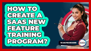 How To Create A SaaS New Feature Training Program?