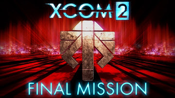 XCOM 2 Walkthrough No Commentary - Final Mission Operation Leviathan