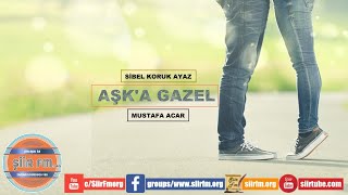 Aşka Gazel Yorum - Mustafa Acar Şiir Fm De Ayın Şairi - Sibel Koruk Ayaz