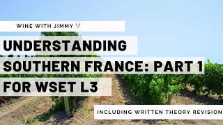 Understanding Southern France for WSET Level 3 Wines Part 1 - Climate Grapegrowing & Grape Varieties