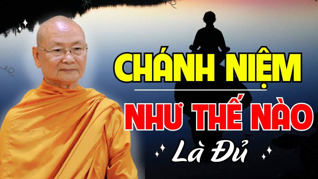 Chánh Niệm BAO NHIÊU, NHƯ THẾ NÀO là Đủ ... Đa Số HIỂU SAI ... | HT VIÊN MINH GIẢNG