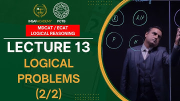 Logical Reasoning MDCAT / ECAT | Lecture 13 | Logical Problems (2/2) | PCTB Insaf Academy