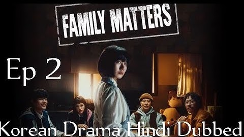 Family matter Korean drama episode 2 in Hindi dubbed 