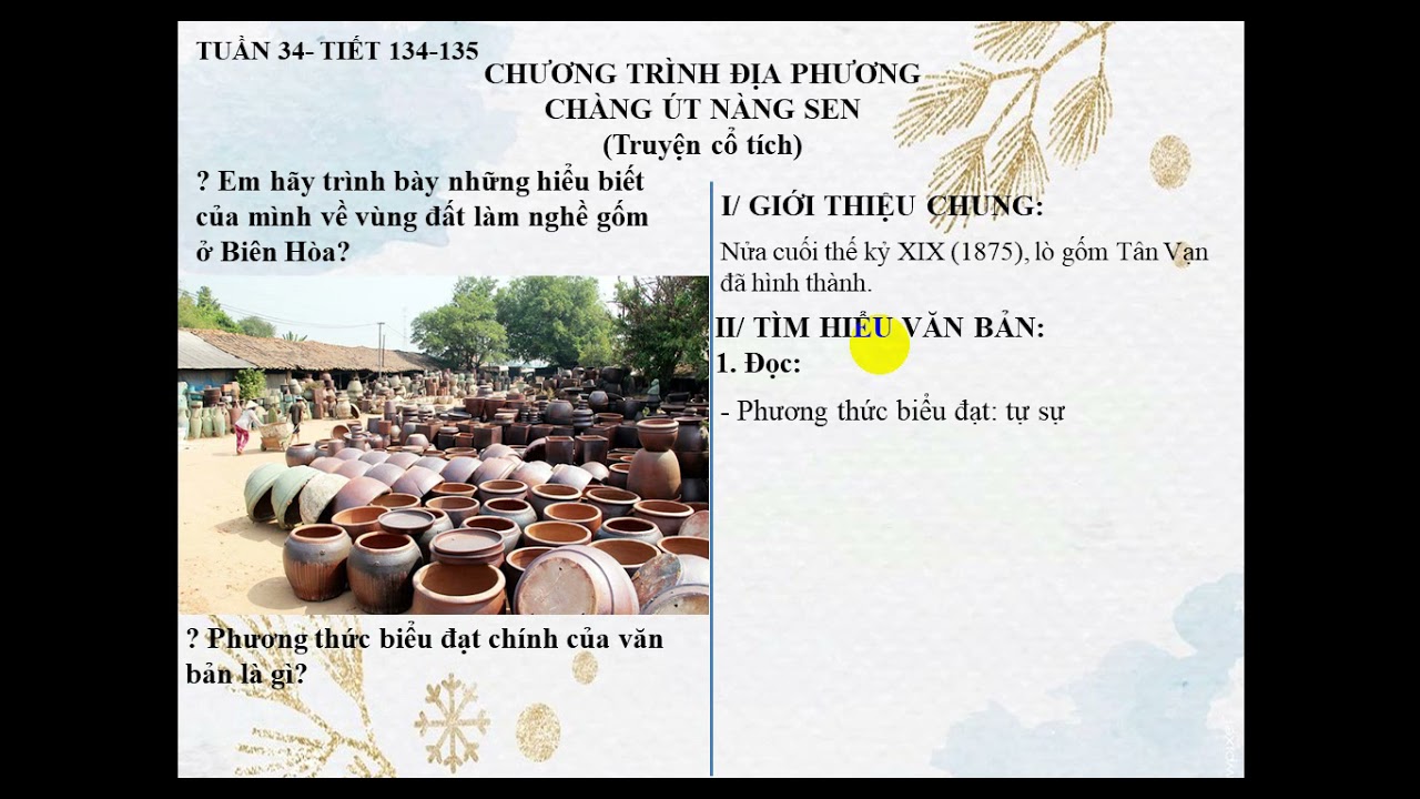 NGỮ VĂN 6-TUẦN 34-TIẾT 134-135 Bài Chàng Út nàng Sen- GV VŨ THỊ THOA ...