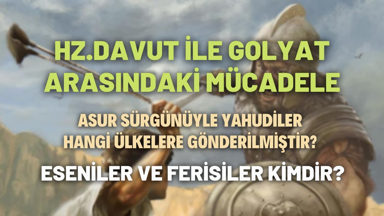 Hz.Davut ile Golyat Arasındaki Mücadele.. Asur Sürgünüyle Yahudiler Hz.Davut ile Golyat Arasındaki Mücadele.. Asur Sürgünüyle Yahudiler