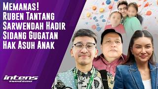 Ruben Tantang Sarwendah Hadir Sidang Gugatan Hak Asuh Anak | Intens Investigasi | Eps 6890