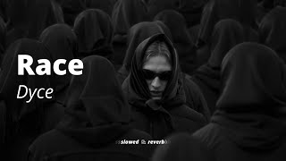 Race - Dyce (Slowed & Reverb)