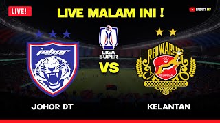 🔴 LIVE MALAM INI ! JDT vs KELANTAN RW | Liga Super 2026 | Johor Darul Ta'zim live