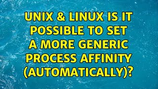 Unix & Linux: Is it possible to set a more generic process affinity (automatically)
