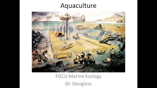 Marine Ecology Lecture: Aquaculture Marine Ecology Lecture: Aquaculture