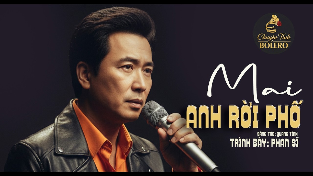 MAI ANH RỜI PHỐ- PHAN SĨ BOLERO