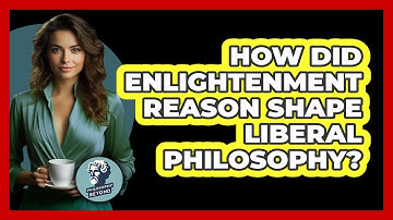 How Did Enlightenment Reason Shape Liberal Philosophy?
