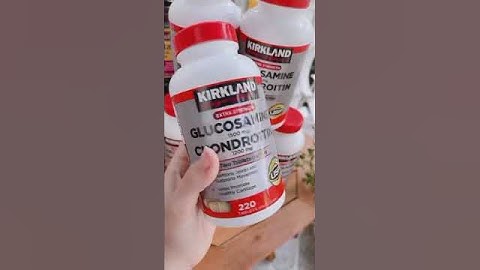 Bổ sụn khớp Glucosamine của Kirkland Mỹ & sụn vi cá mập | Diệp Nhung