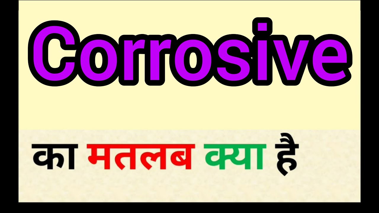 Corrosive meaning in hindi corrosive ka matlab kya hota hai word