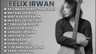 FULL ALBUM FELIX IRWAN COVER | AKU MASIH SEPERTI YANG DULU