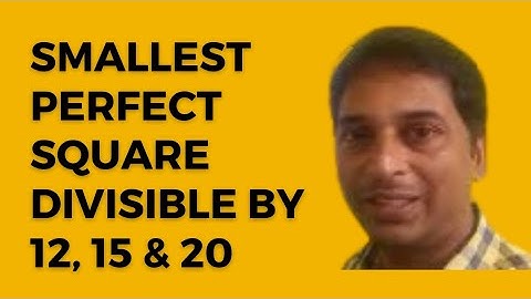 Find the Smallest Perfect Square Number Divisible by 12,15 & 20  CBSE Maths