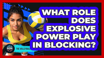 What Role Does Explosive Power Play In Blocking?