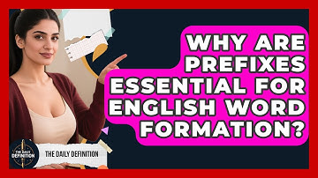Why Are Prefixes Essential For English Word Formation? - The Daily Definition