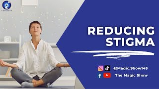 Reducing Stigma | The Magic Show