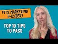 Top 10 Tips to Pass the FTCE Marketing 6-12 (057)