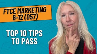 Top 10 Tips to Pass the FTCE Marketing 6-12 (057)