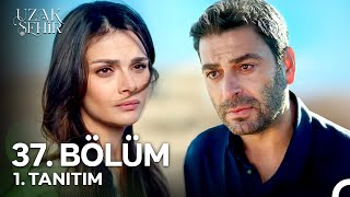 Uzak Şehir 37. 1. Tanıtım