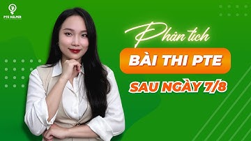 Phân Tích Độ Khó Bài Thi PTE Sau Ngày 7/8 | PTE 2025