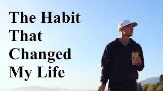 The One Daily Habit That Changed My Life