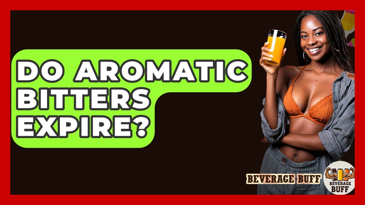 Do Aromatic Bitters Expire? - Beverage Buff