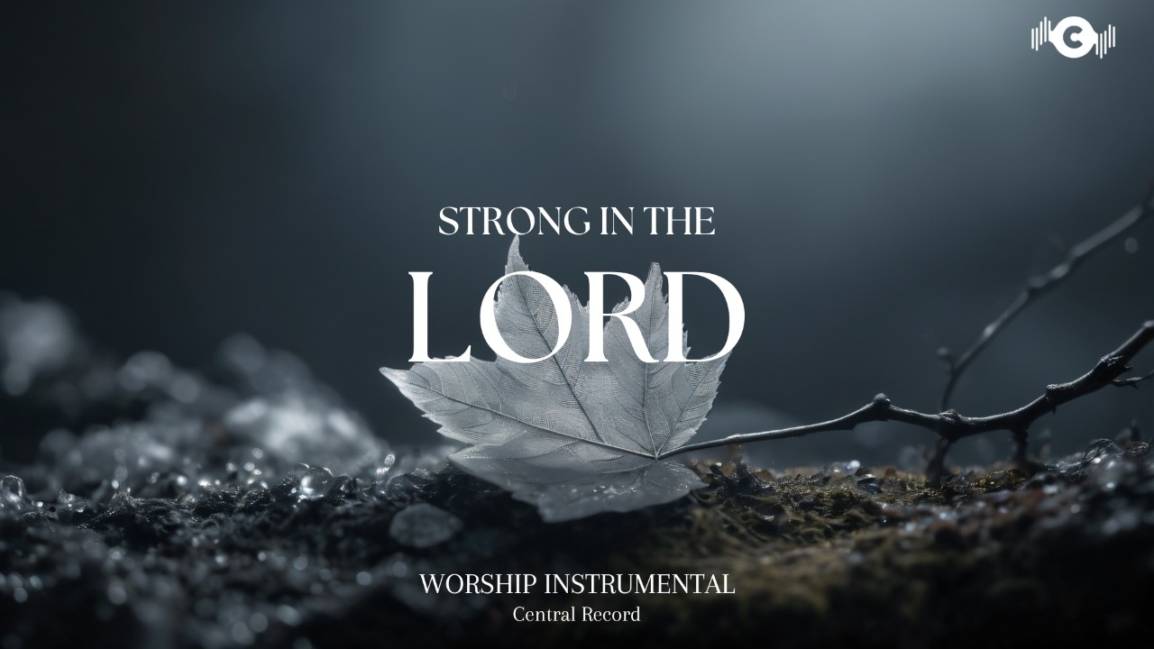 STRONG IN THE LORD - Soaking worship instrumental | Prayer and Devotional