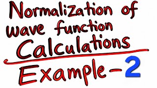 Normalization of the Wave Function Calculations - 2 | Step-by-Step Quantum Mechanics Tutorial