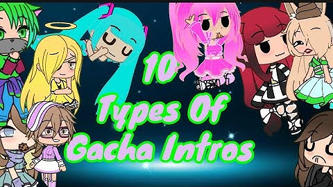 10 Types Of Gacha Intros