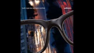 Pullovers - Tudo Que Eu Sempre Sonhei (Karaokê)