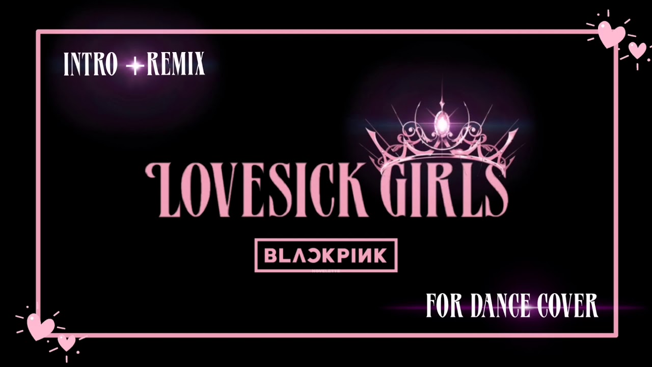 BLACKPINK - 'Lovesick Girls' |Intro + Remix