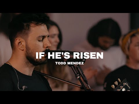 Todd Mendez - If He's Risen (Official Live Video)