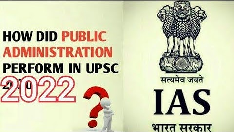 Public Administration Optional Performance in UPSC IAS 2022 - Analysis and Strategy for UPSC 2023-24