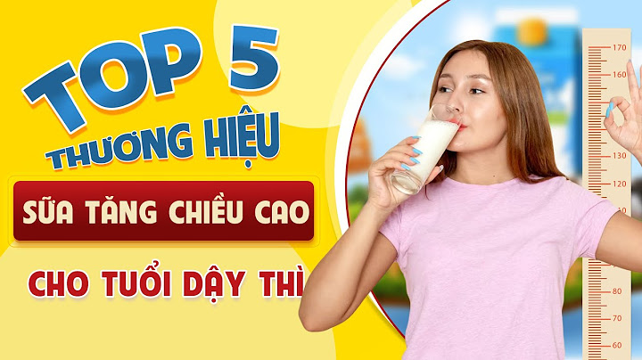 Sữa nào giúp bé tăng chiều cao tốt nhất