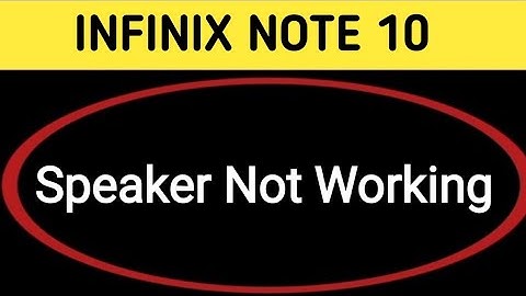 infinix note 10 speaker not working, how to fix speaker sound problem in infinix note 10