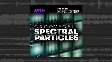 GrooveCell Spectral Particles Pro Tools | Sonic Drop