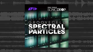 GrooveCell Spectral Particles Pro Tools | Sonic Drop